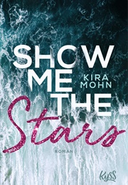 Show Me the Stars (Kira Mohn)
