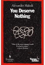 You Deserve Nothing (Alexander Maksik)