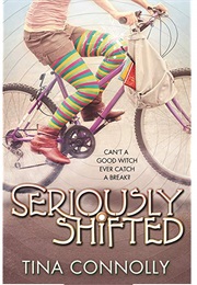 Seriously Shifted (Tina Connolly)