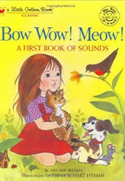 Bow Wow! Meow! a First Book of Sounds (Melanie Bellah, Trina Schart)