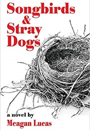 Songbirds & Stray Dogs (Megan Lucas)