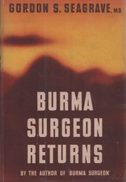 Burma Surgeon Returns (Gordon S. Seagrave)