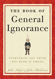 The Book of General Ignorance (Lloyd and Mitchinson)
