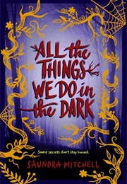 All the Things We Do in the Dark (Saundra Mitchell)
