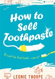 How to Sell Toothpaste (Leonie Thorpe)