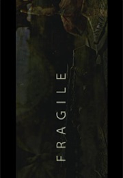 Fragile. (2005)