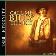 Call Me Billy the Kid - Mike Parrish