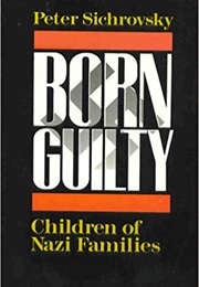 Born Guilty: Chidren of Nazi Families (Peter Sichrovsky)
