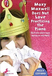 Moxy Maxwell Does Not Love Practicing the Piano (Peggy Gifford)