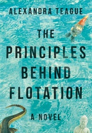 The Principles Behind Flotation (Alexandra Teague)