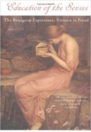 The Bourgeois Experience Education of the Senses (Peter Gay)