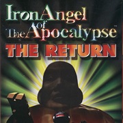 Iron Angel of the Apocalypse: The Return