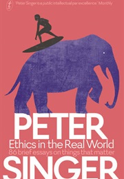 Ethics in the Real World (Peter Singer)