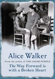 The Way Forward Is With a Broken Heart (Alice Walker)