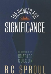 The Hunger for Significance (R.C. Sproul)
