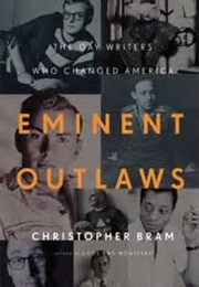 Eminent Outlaws: The Gay Writers Who Changed America (Christopher Bram)