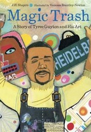 Magic Trash: A Story of Tyree Guyton (J.H. Shapiro)