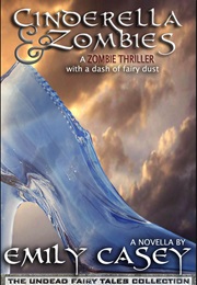 Cinderella and Zombies (Emily Casey)