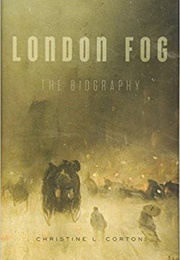 London Fog: The Biography (Christine L. Corton)