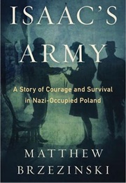 Isaac&#39;s Army: A Story of Courage and Survival in Nazi-Occupied Poland (Matthew Brzezinski)