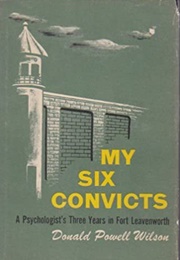 My Six Convicts (Donald Powell Wilson)
