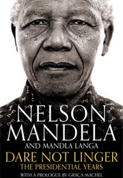 Dare Not Linger (Nelson Mandela)