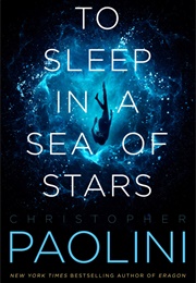 To Sleep in a Sea of Stars (Christopher Paolini)