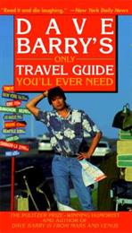 Dave Barry&#39;s Only Travel Guide You&#39;ll Ever Need