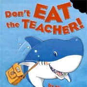 Don't Eat the Teacher