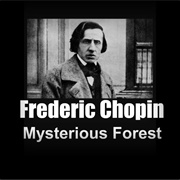 Frederic Chopin–Mysterious Forest