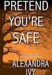 Pretend You're Safe (Alexandra Ivy)