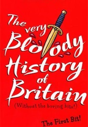The Very Bloody History of Britain: The First Bit! (John Farman)