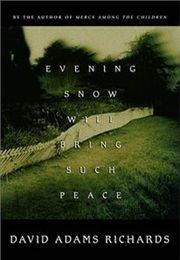 Evening Snow Will Bring Such Peace (David Adams Richards)