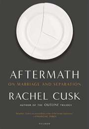 Aftermath: On Marriage and Separation (Rachel Cusk)