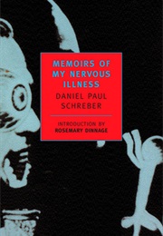 Memoirs of My Nervous Illness (Daniel Paul Schreber)