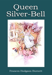 Queen Silver-Bell (Frances Hodgson Burnett)