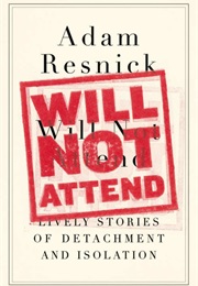Will Not Attend (Adam Resnick)