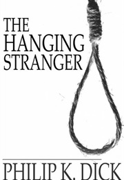 The Hanging Stranger (Philip K. Dick)