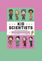 Kid Scientists: True Tales of Childhood From Science Superstars (Carrie Kingsley)