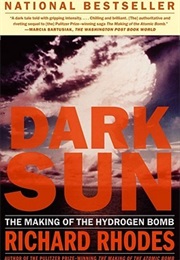 Dark Sun: The Making of the Hydrogen Bomb (Richard Rhodes)