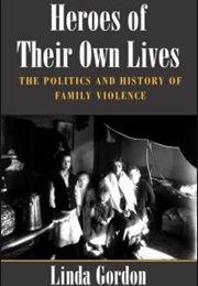 Heroes of Their Own Lives (Linda Gordon)