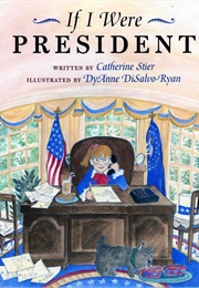 If I Were President (Catherine Stier and Diane Disalvo-Ryan)