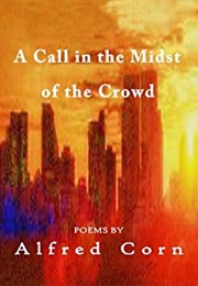 A Call in the Midst of the Crowd (Alfred Corn)