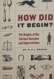 How Did It Begin? (Rudolph Brasch)