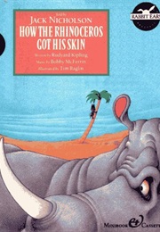 How the Rhinoceros Got His Skin (Rudyard Kipling)