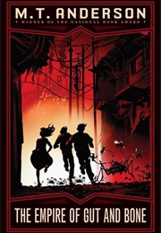 Empire of Gut & Bone (Norumbegan #3) (M.T. Anderson)