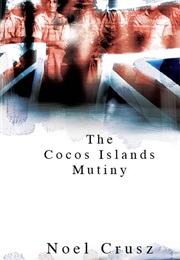 The Cocos Islands Mutiny (Noel Crusz)