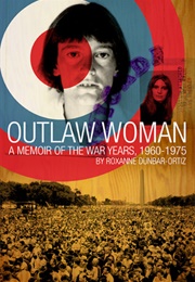 Outlaw Woman: A Memoir of the War Years (Roxanne Dunbar-Ortiz)