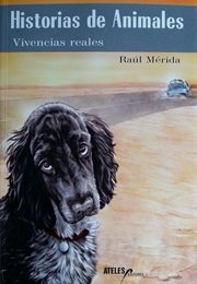 Historias De Animales: Vivencias Reales (Raúl Mérida)