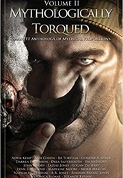 Mythologically Torqued, Volume Two (Torquere Press)